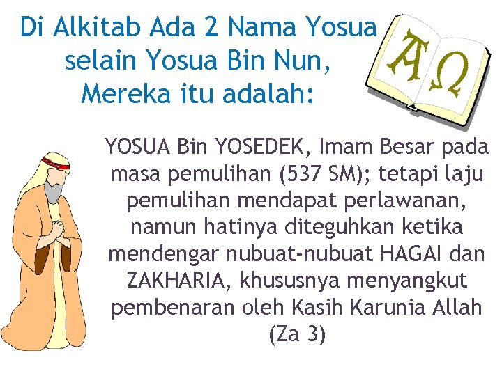 Di Alkitab Ada 2 Nama Yosua selain Yosua Bin Nun, Mereka itu adalah: YOSUA