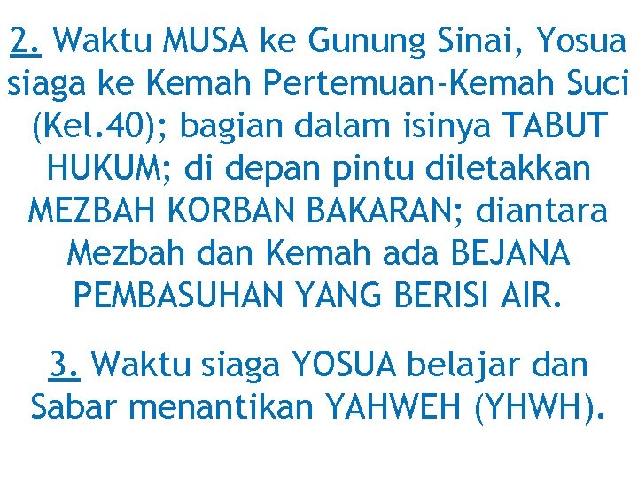 2. Waktu MUSA ke Gunung Sinai, Yosua siaga ke Kemah Pertemuan-Kemah Suci (Kel. 40);