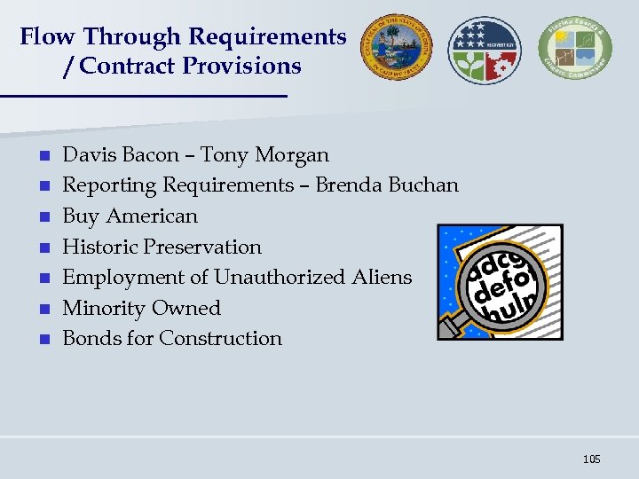 Flow Through Requirements / Contract Provisions n n n n Davis Bacon – Tony