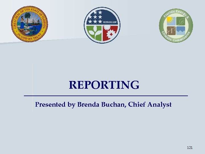 REPORTING Presented by Brenda Buchan, Chief Analyst 121 