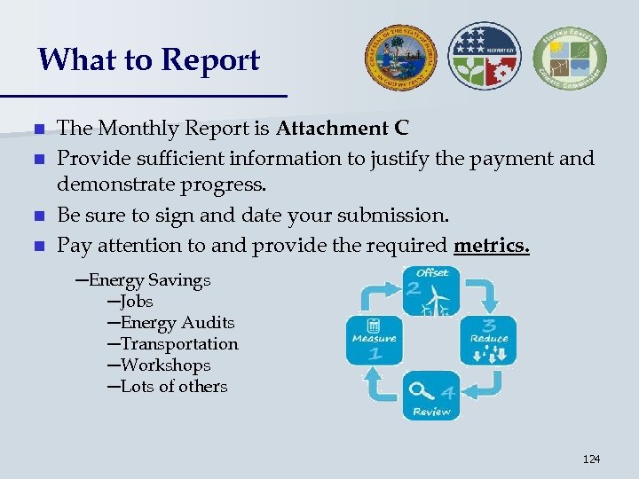 What to Report The Monthly Report is Attachment C n Provide sufficient information to