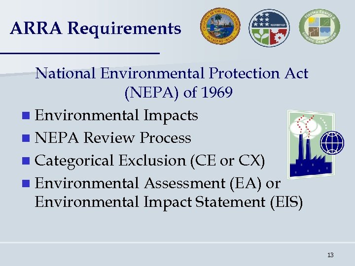 ARRA Requirements National Environmental Protection Act (NEPA) of 1969 n Environmental Impacts n NEPA