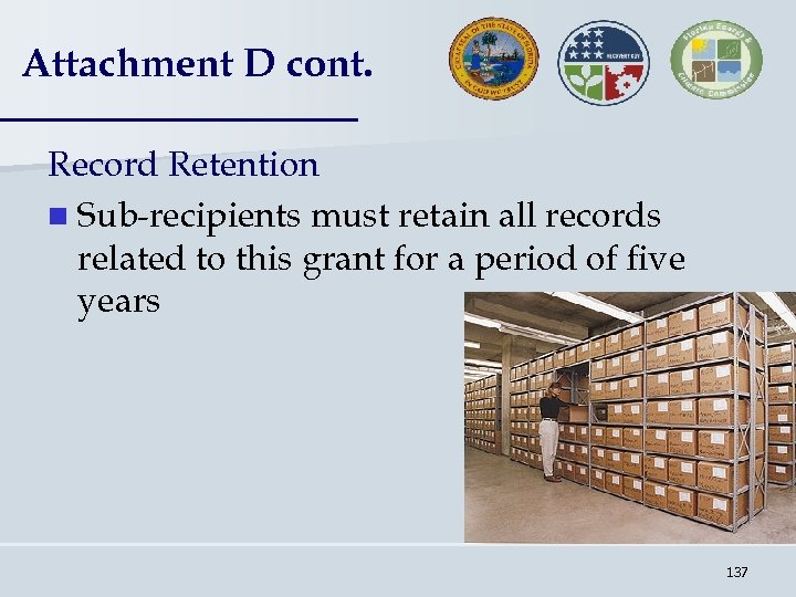 Attachment D cont. Record Retention n Sub-recipients must retain all records related to this