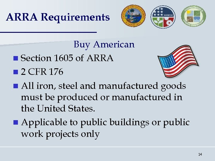 ARRA Requirements Buy American n Section 1605 of ARRA n 2 CFR 176 n
