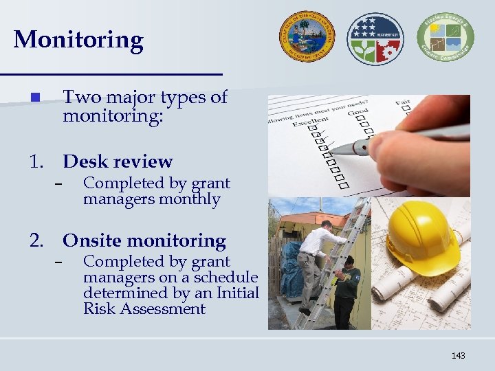 Monitoring n Two major types of monitoring: 1. Desk review – Completed by grant
