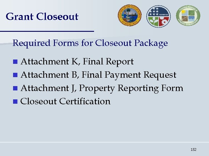 Grant Closeout Required Forms for Closeout Package n Attachment K, Final Report n Attachment