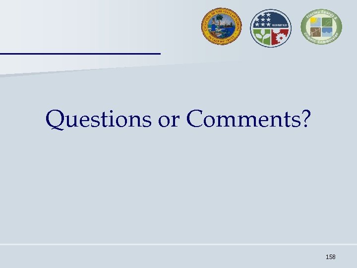 Questions or Comments? 158 