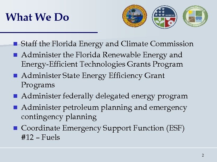 What We Do n n n Staff the Florida Energy and Climate Commission Administer