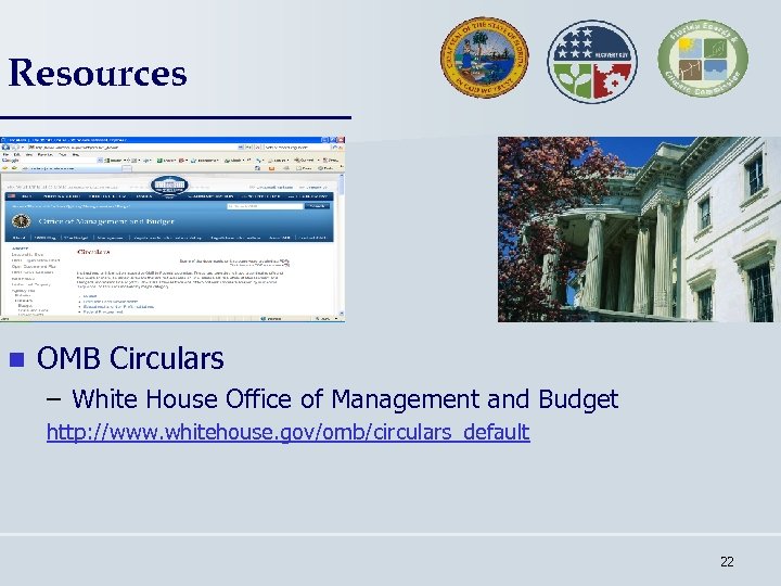 Resources n OMB Circulars – White House Office of Management and Budget http: //www.