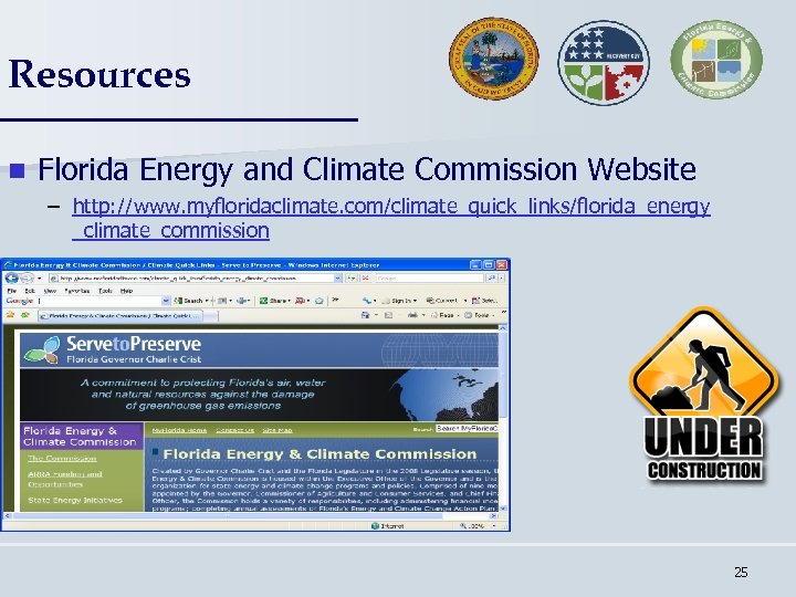 Resources n Florida Energy and Climate Commission Website – http: //www. myfloridaclimate. com/climate_quick_links/florida_energy _climate_commission