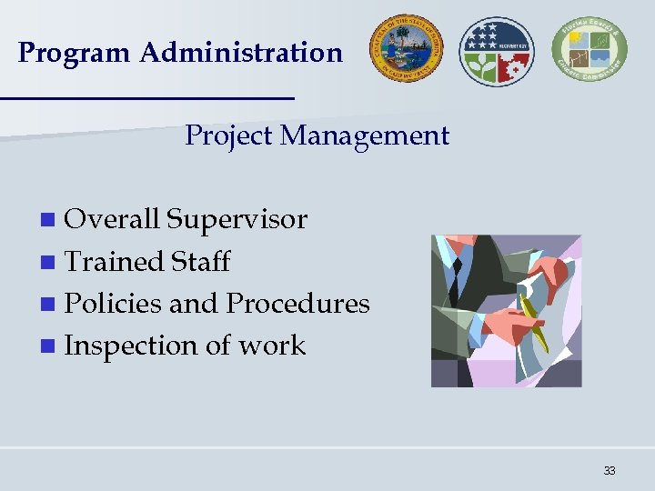 Program Administration Project Management n Overall Supervisor n Trained Staff n Policies and Procedures