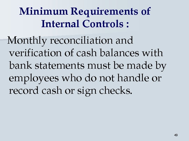Minimum Requirements of Internal Controls : Monthly reconciliation and verification of cash balances with