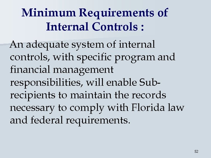 Minimum Requirements of Internal Controls : An adequate system of internal controls, with specific