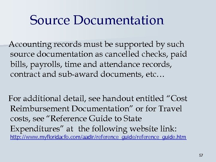 Source Documentation Accounting records must be supported by such source documentation as cancelled checks,