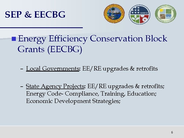 SEP & EECBG n Energy Efficiency Conservation Block Grants (EECBG) – Local Governments: EE/RE