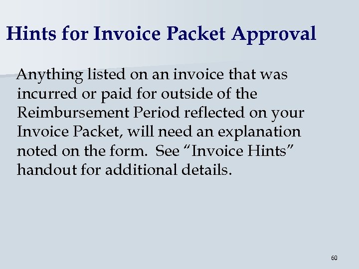 Hints for Invoice Packet Approval Anything listed on an invoice that was incurred or