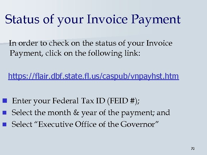 Status of your Invoice Payment In order to check on the status of your