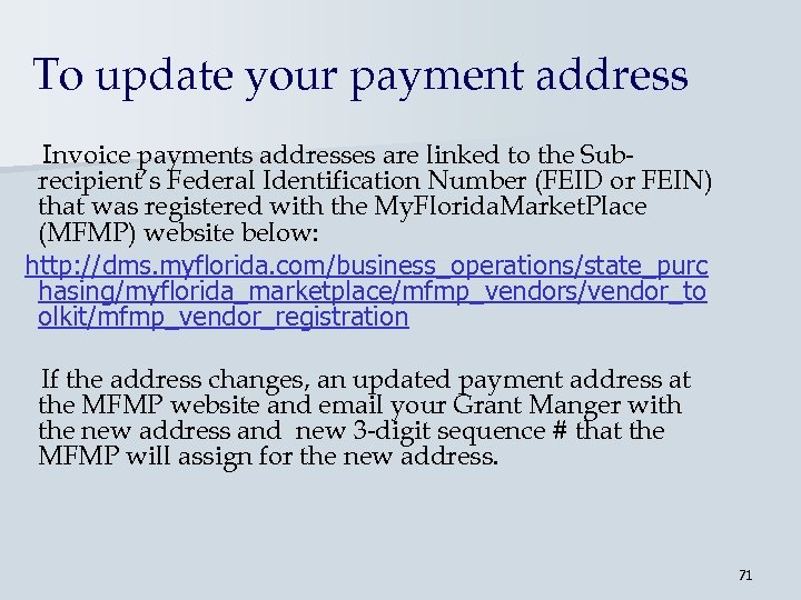 To update your payment address Invoice payments addresses are linked to the Subrecipient’s Federal