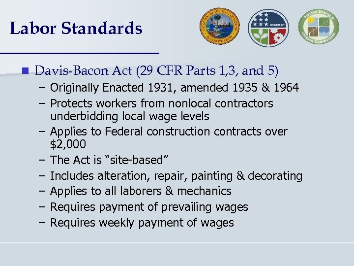 Labor Standards n Davis-Bacon Act (29 CFR Parts 1, 3, and 5) – Originally