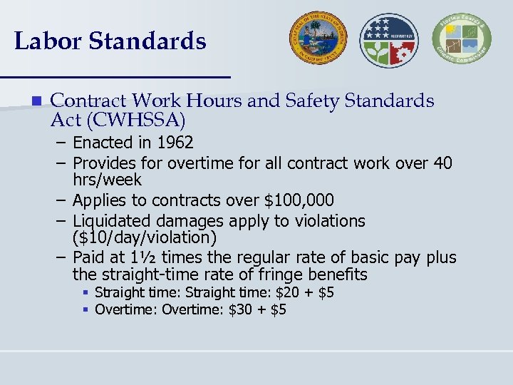 Labor Standards n Contract Work Hours and Safety Standards Act (CWHSSA) – Enacted in