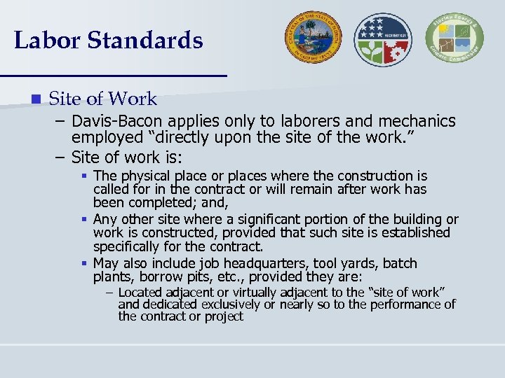 Labor Standards n Site of Work – Davis-Bacon applies only to laborers and mechanics