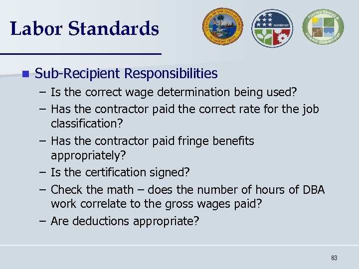 Labor Standards n Sub-Recipient Responsibilities – Is the correct wage determination being used? –