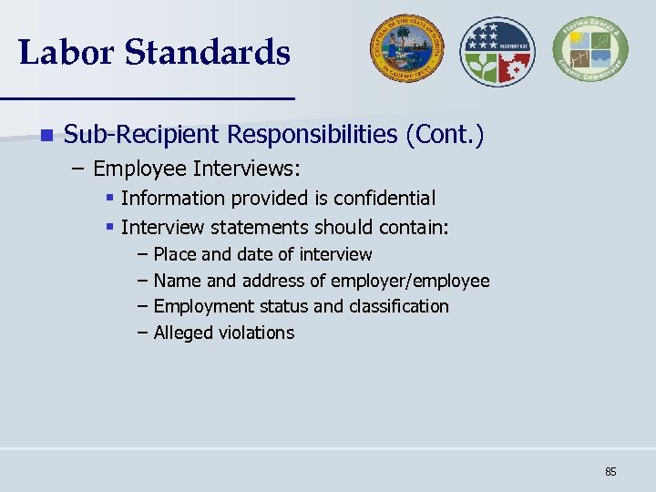Labor Standards n Sub-Recipient Responsibilities (Cont. ) – Employee Interviews: § Information provided is