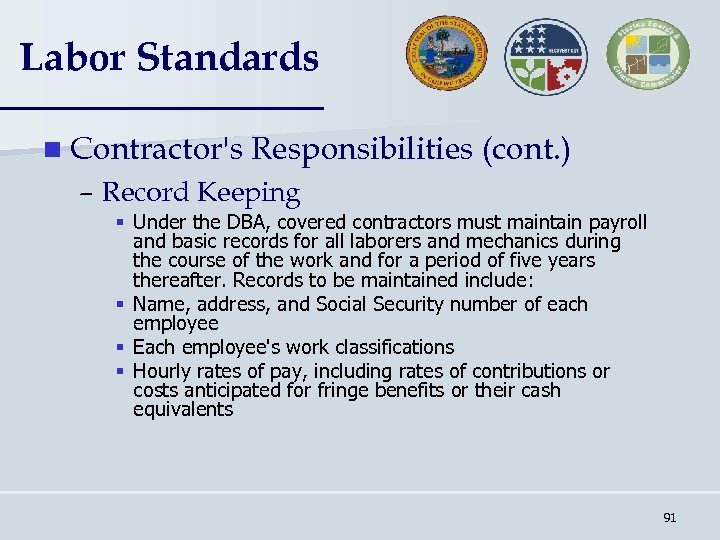 Labor Standards n Contractor's Responsibilities (cont. ) – Record Keeping § Under the DBA,