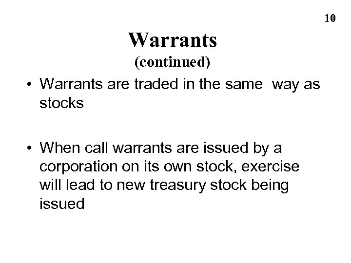 10 Warrants (continued) • Warrants are traded in the same way as stocks •