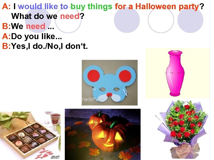 A: I would like to buy things for a Halloween party? What do we