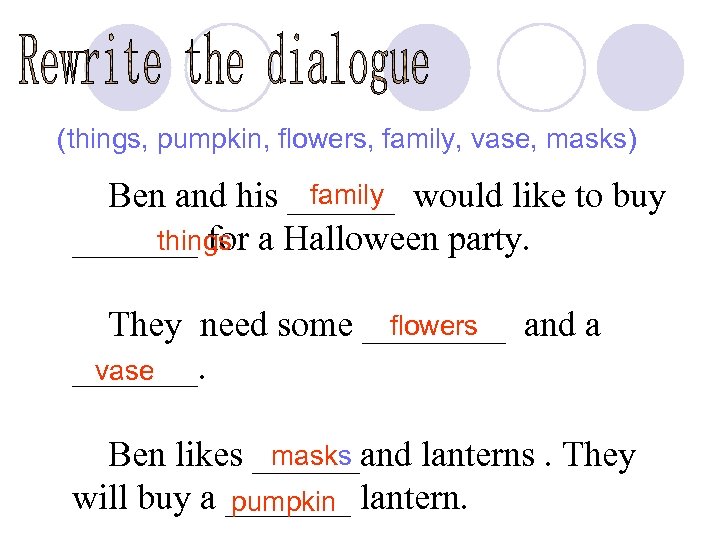 (things, pumpkin, flowers, family, vase, masks) family Ben and his ______ would like to