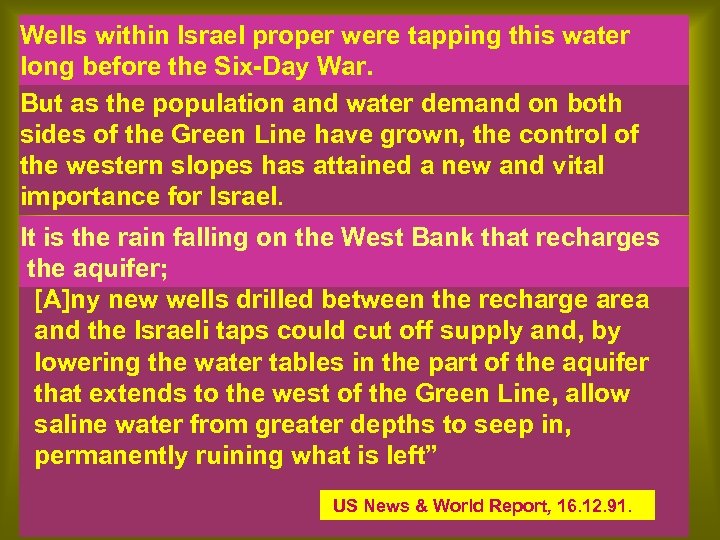 Wells within Israel proper were tapping this water long before the Six-Day War. But