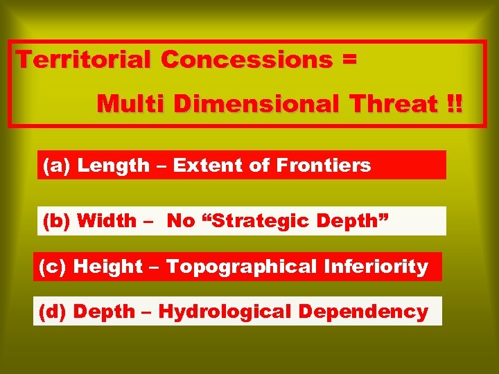 Territorial Concessions = Multi Dimensional Threat !! (a) Length – Extent of Frontiers (b)