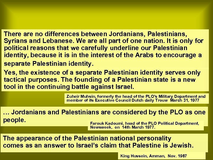There are no differences between Jordanians, Palestinians, Syrians and Lebanese. We are all part