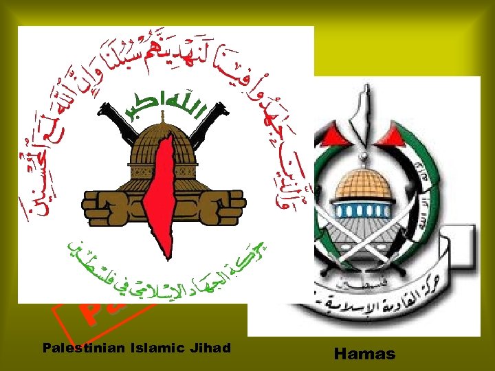 n ia in st le a P Palestinian Islamic Jihad m is l o