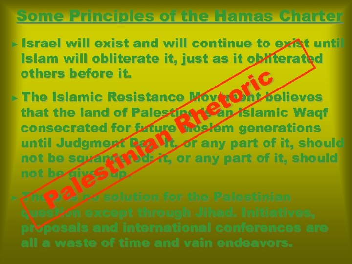 Some Principles of the Hamas Charter ► Israel will exist and will continue to