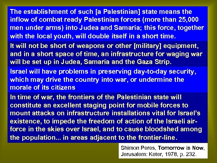 The establishment of such [a Palestinian] state means the inflow of combat ready Palestinian