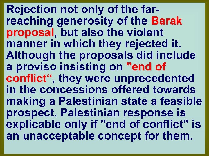Rejection not only of the farreaching generosity of the Barak proposal, but also the
