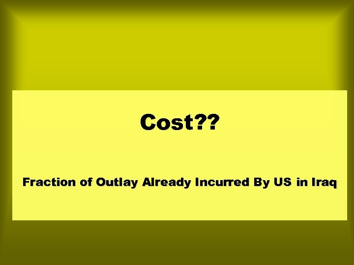 Cost? ? Fraction of Outlay Already Incurred By US in Iraq 
