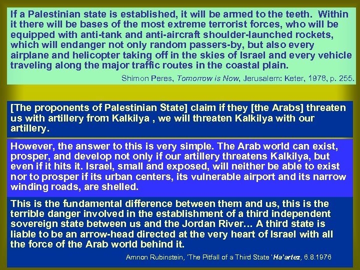 If a Palestinian state is established, it will be armed to the teeth. Within