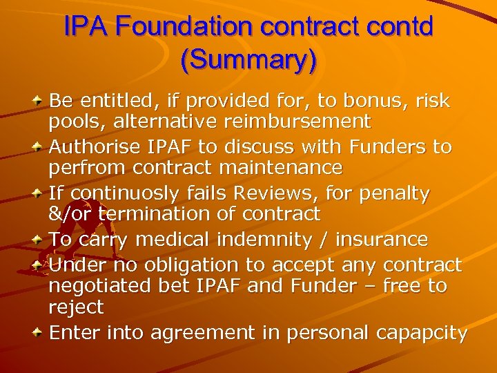 IPA Foundation contract contd (Summary) Be entitled, if provided for, to bonus, risk pools,