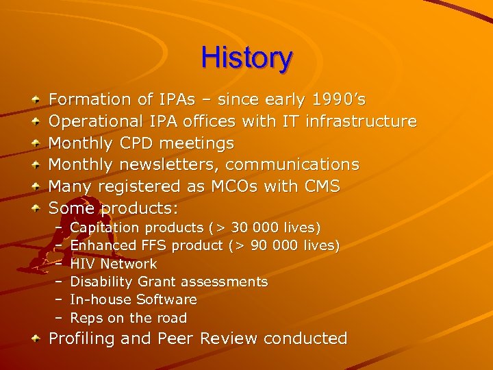 History Formation of IPAs – since early 1990’s Operational IPA offices with IT infrastructure