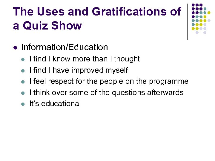 The Uses and Gratifications of a Quiz Show l Information/Education l l l I