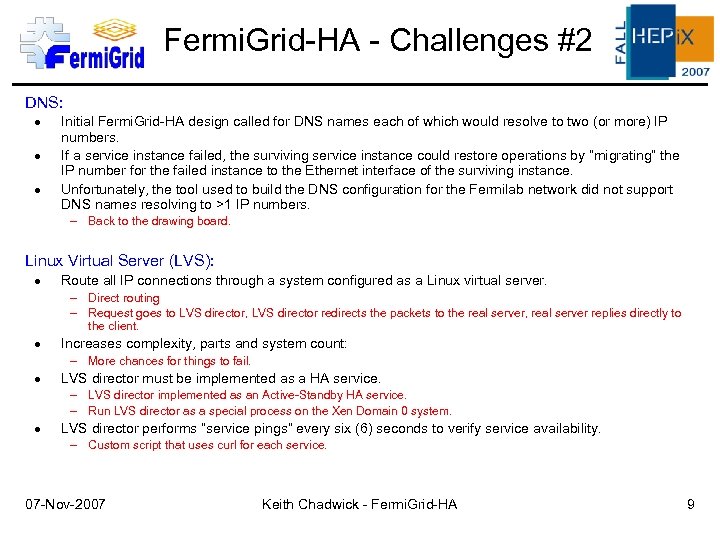 Fermi. Grid-HA - Challenges #2 DNS: Initial Fermi. Grid-HA design called for DNS names