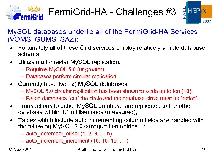 Fermi. Grid-HA - Challenges #3 My. SQL databases underlie all of the Fermi. Grid-HA