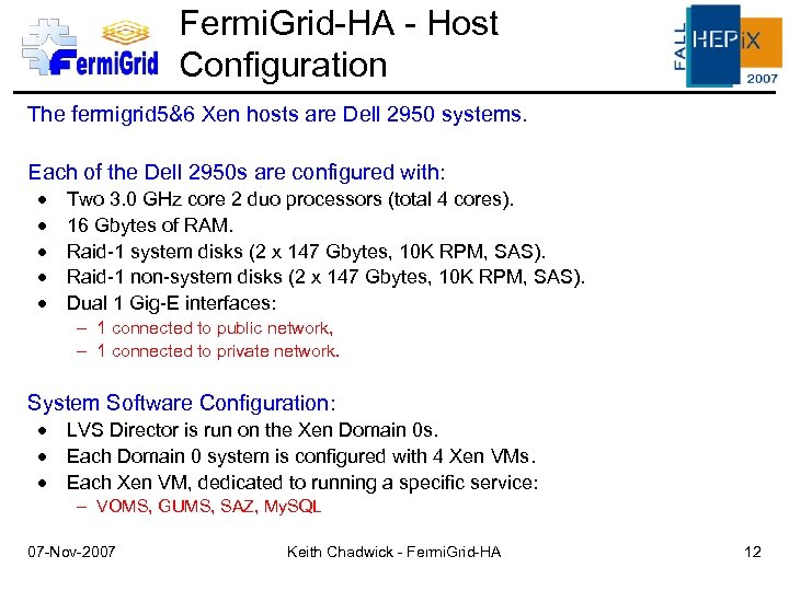 Fermi. Grid-HA - Host Configuration The fermigrid 5&6 Xen hosts are Dell 2950 systems.