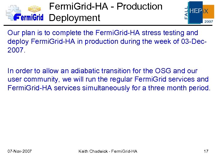 Fermi. Grid-HA - Production Deployment Our plan is to complete the Fermi. Grid-HA stress