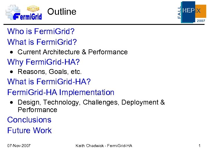 Outline Who is Fermi. Grid? What is Fermi. Grid? Current Architecture & Performance Why