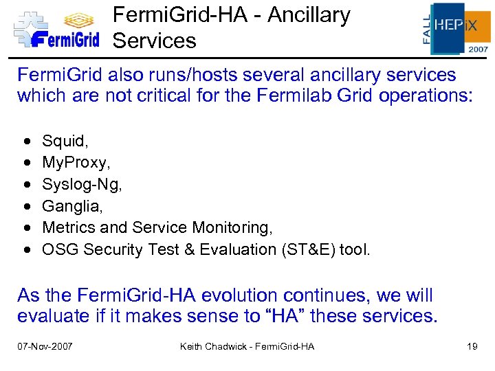 Fermi. Grid-HA - Ancillary Services Fermi. Grid also runs/hosts several ancillary services which are