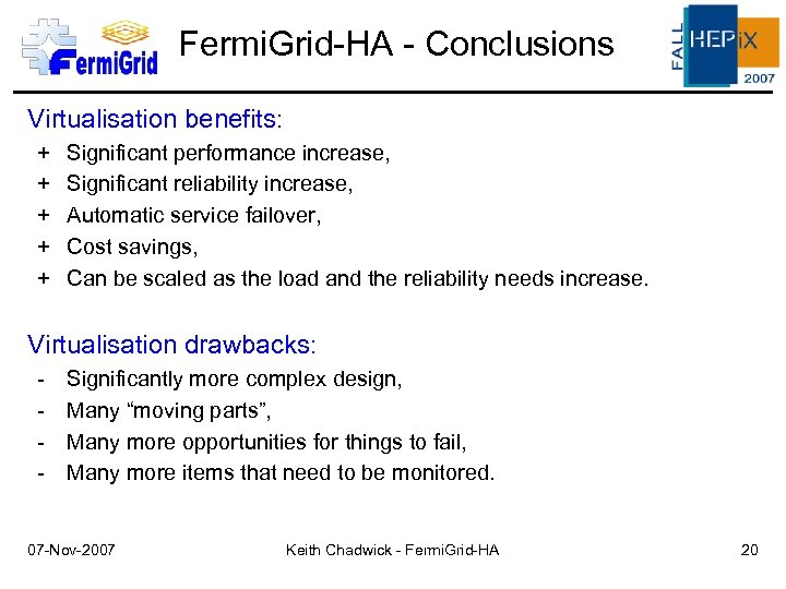 Fermi. Grid-HA - Conclusions Virtualisation benefits: + + + Significant performance increase, Significant reliability